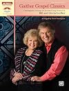 Gaither Gospel Classics: Contemporary Settings of Cherished Songs Written by Bill and Gloria Gaither (Sacred Performer Collections)