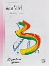 Water Slide!: Sheet (Signature Series)
