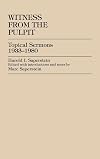 Witness from the pulpit : topical sermons, 1933-1980