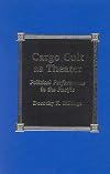 Cargo Cult as Theater: Political Performance in the Pacific