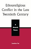 Ethnoreligious Conflict in the Late 20th Century: A General Theory