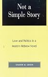 Not a Simple Story: Love and Politics in a Modern Hebrew Novel