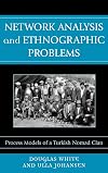 Network Analysis and Ethnographic Problems: Process Models of a Turkish Nomad Clan