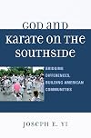 God and karate on the Southside bridging differences, building American communities