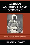 African American Slave Medicine: Herbal and non-Herbal Treatments