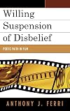 Willing Suspension of Disbelief: Poetic Faith in Film
