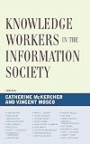Knowledge Workers in the Information Society (Critical Media Studies)