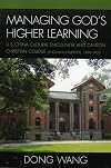 Managing god's higher learning : U.S.-China cultural encounter and Canton Christian College (Lingnan University) 1888-1952