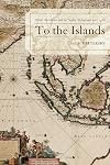 To the Islands : White Australians and the Malay Archipelago since 1788