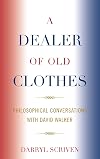 A dealer of old clothes : philosophical conversations with David Walker