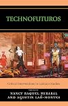 Technofuturos: Critical Interventions in Latina/o Studies
