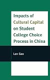 Impacts of cultural capital on student college choice process in China