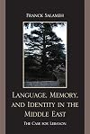 Language, Memory, and Identity in the Middle East: The Case for Lebanon