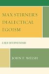 Max Stirner's Dialectical Egoism: A New Interpretation