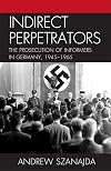 Indirect Perpetrators: The Prosecution of Informers in Germany, 1945-1965