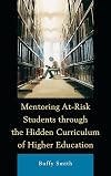 Mentoring At-Risk Students through the Hidden Curriculum of Higher Education