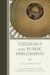 Theology and Public Philosophy: Four Conversations