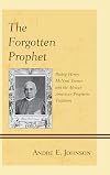 The Forgotten Prophet: Bishop Henry McNeal Turner and the African American Prophetic Tradition