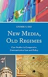 New Media, Old Regimes: Case Studies in Comparative Communication Law and Policy (Lexington Studies in Political Communication)