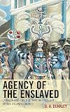 Agency of the Enslaved: Jamaica and the Culture of Freedom in the Atlantic World