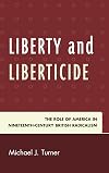 Liberty and liberticide : the role of America in nineteenth-century British radicalism