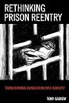 Rethinking Prison Reentry: Transforming Humiliation into Humility