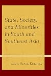 State, society, and minorities in South and Southeast Asia