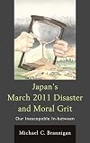 Japan's March 2011 disaster and moral grit : our inescapable in-between