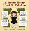 I'D Scream Except I Look So Fabulous: A Cathy Collection
