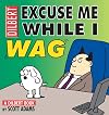 Excuse Me While I Wag