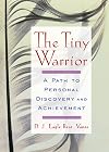 The Tiny Warrior: A Path To Personal Discovery & Achievement