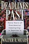 Deadlines Past: Forty Years Of Presidential Campaigning: A Reporter's Story