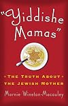 Yiddishe Mamas: The Truth About the Jewish Mother