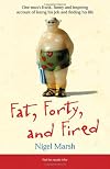 Fat, Forty and Fired