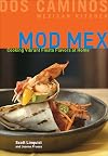 Mod Mex: Cooking Vibrant Fiesta Flavors at Home