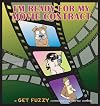 I'm Ready for My Movie Contract: A Get Fuzzy Collection
