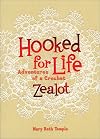 Hooked for Life: Adventures of a Crochet Zealot