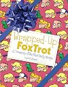 Wrapped-Up FoxTrot: A Treasury with the Final Daily Strips (Foxtrot Collection)