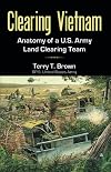Clearing Vietnam: Anatomy of a U.S. Army Land Clearing Team