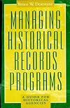 Managing Historical Records Programs: A Guide for Historical Agencies (American Association for State and Local History)