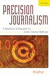 Precision Journalism: A Reporter's Introduction to Social Science Methods