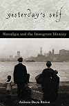 Yesterday's Self: Nostalgia and the Construction of Personal Identity