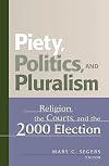 Piety, politics, and pluralism : religion, the courts, and the 2000 election