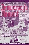 Democracy's Moment : Reforming the American Political System for the 21st Century (People, Passions, and Power)