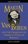 Martin Van Buren and the Emergence of American Popular Politics (American Profiles)