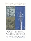 Contesting Media Power: Alternative Media in a Networked World (Critical Media Studies)