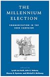 The Millennium Election: Communication in the 2000 Campaign (Communication, Media, and Politics)