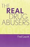 The real drug abusers