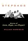 Stepdads: Stories of Love, Hope, and Repair