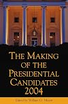The Making of the Presidential Candidates 2004